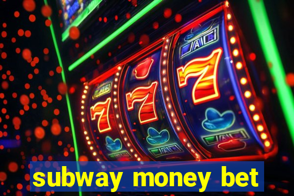 subway money bet